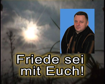 Friede sei mit Euch!