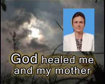 God healed me and my mother